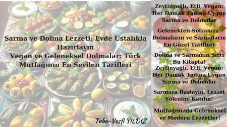 Sarma ve Dolma Lezzeti: Evde Ustalıkla Hazırlayın Vegan ve Geleneksel Dolmalar: Türk Mutfağının En Sevilen Tarifleri