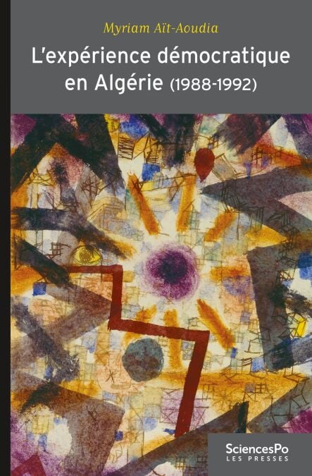L'expérience démocratique en Algérie (1988-1992) - Apprentissages politiques et changement de régime