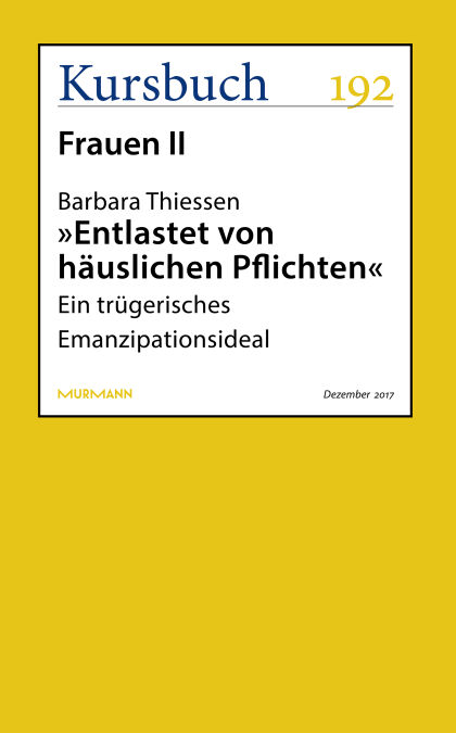 "Entlastet von häuslichen Pflichten" - Ein trügerisches Emanzipationsideal