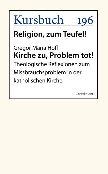Kirche zu, Problem tot! - Theologische Reflexionen zum Missbrauchsproblem in der katholischen Kirche
