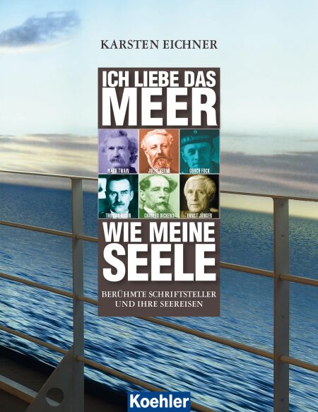 Ich liebe das Meer wie meine Seele - Berühmte Schriftsteller und ihre Seereisen