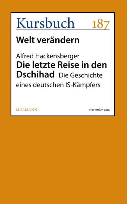 Die letzte Reise in den Dschihad - Die Geschichte eines deutschen IS-Kämpfers