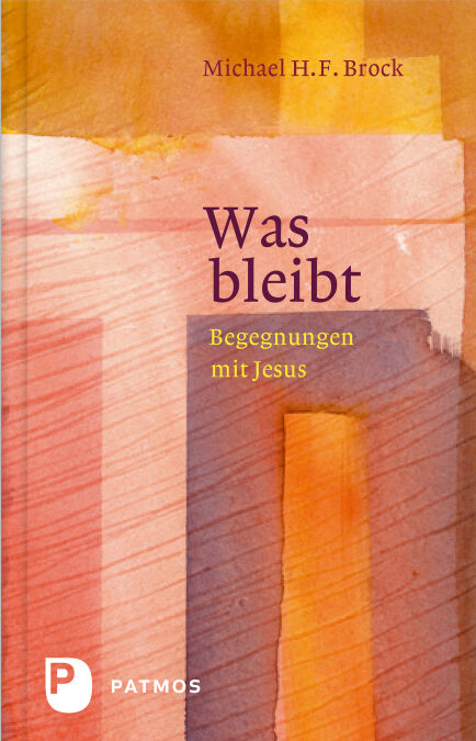 Was bleibt - Begenungen mit Jesus - Annäherungen an Lukas 6-10