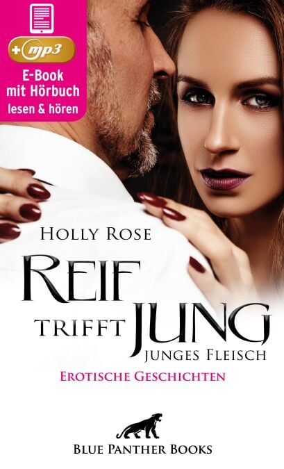 Reif trifft jung - junges Fleisch | Erotische Geschichten | Erotik Audio Story | Erotisches Hörbuch - Wenn Reife und Erfahrung auf Neugier und Lebenslust trifft ...