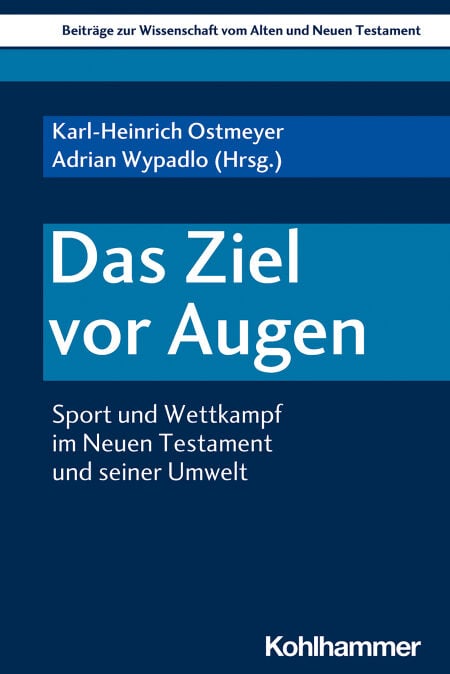 Das Ziel vor Augen - Sport und Wettkampf im Neuen Testament und seiner Umwelt