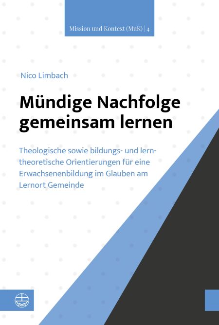Mündige Nachfolge gemeinsam lernen - Theologische sowie bildungs- und lerntheoretische Orientierungen für eine Erwachsenenbildung im Glauben am Lernort Gemeinde
