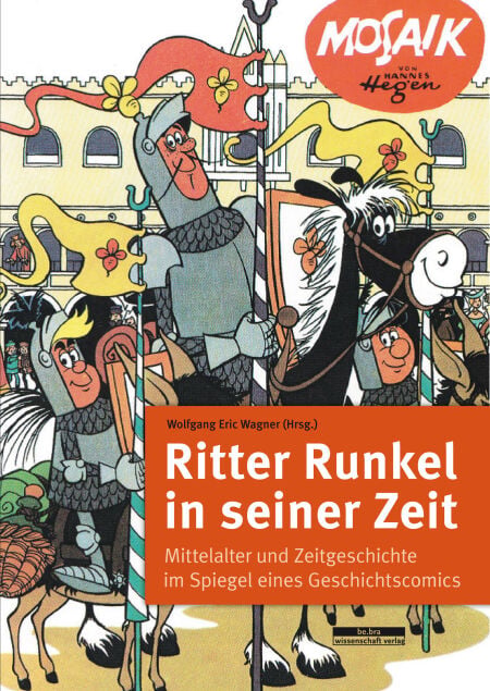Ritter Runkel in seiner Zeit - Mittelalter und Zeitgeschichte im Spiegel eines Geschichtscomics