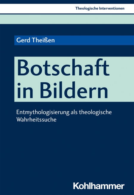 Botschaft in Bildern - Entmythologisierung als theologische Wahrheitssuche