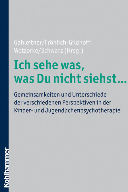 Ich sehe was, was Du nicht siehst ... - Gemeinsamkeiten und Unterschiede der verschiedenen Perspektiven in der Kinder- und Jugendlichenpsychotherapie