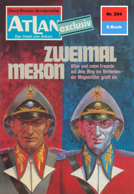 Atlan 254: Zweimal Mexon - Atlan-Zyklus "Der Held von Arkon"