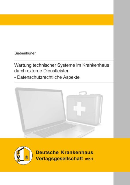 Wartung technischer Systeme im Krankenhaus durch externe Dienstleister - Datenschutzrechtliche Aspekte