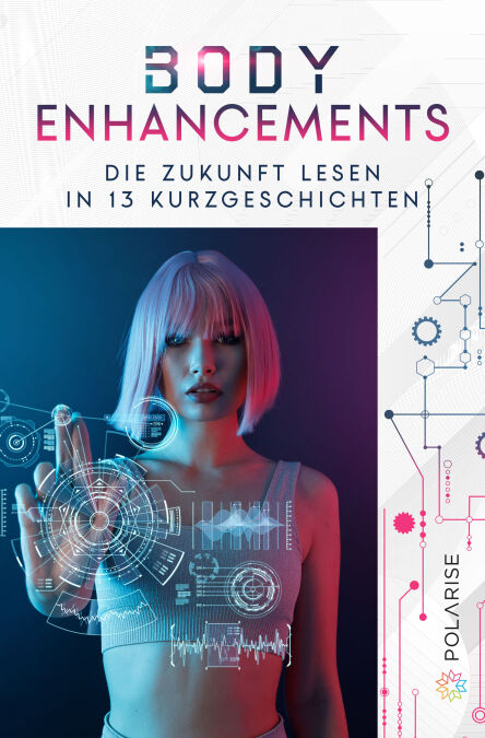 Body Enhancements - Die Zukunft lesen in 13 Kurzgeschichten