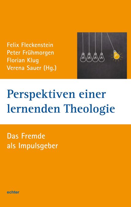 Perspektiven einer lernenden Theologie - Das Fremde als Impulsgeber