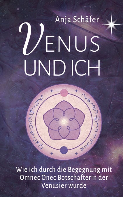 Venus und ich - Wie ich durch die Begegnung mit Omnec Onec Botschafterin der Venusier wurde