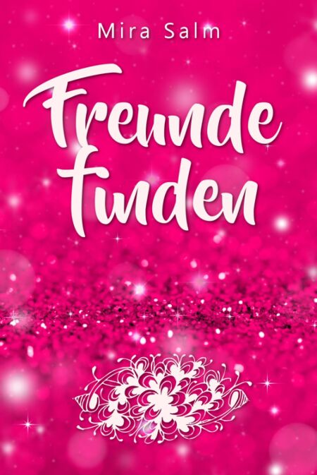 Freunde finden: Wie Du Dein Selbstbild veränderst und so ganz leicht Deine Schüchternheit überwinden, neue Freunde finden und bleibende Freundschaften aufbauen kannst - Denn Freunde fürs Leben zu haben macht glücklich (Freunde finden, Freunde gewinnen,...