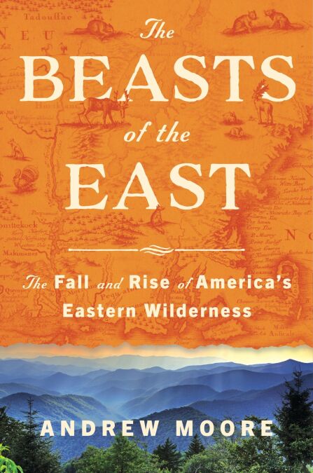 The Beasts of the East - The Fall and Rise of America’s Eastern Wilderness