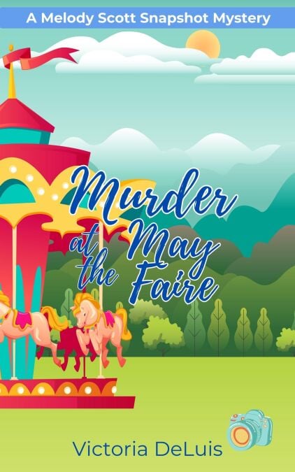 Murder at the May Faire - A Melody Scott Snapshot Mystery, #3