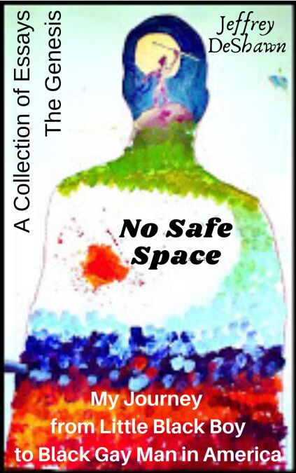 No Safe Space: My Journey From Little Black Boy to Black Gay Man in America - The Genesis
