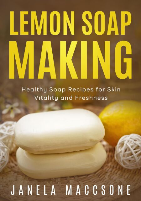 Lemon Soap Making, Healthy Soap Recipes for Skin Vitality and Freshness - Homemade Lemon Soaps, #5