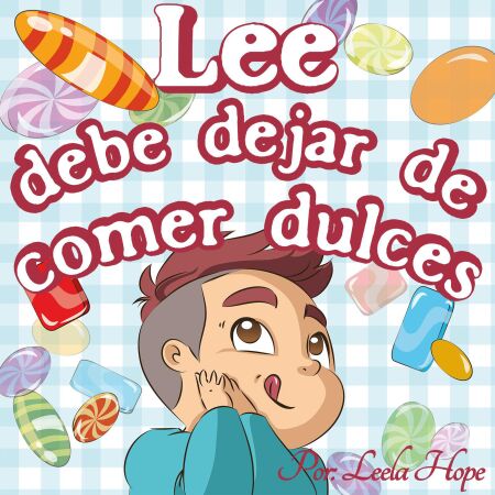 Lee debe dejar de comer dulces - Libros para ninos en español [Children's Books in Spanish), #4