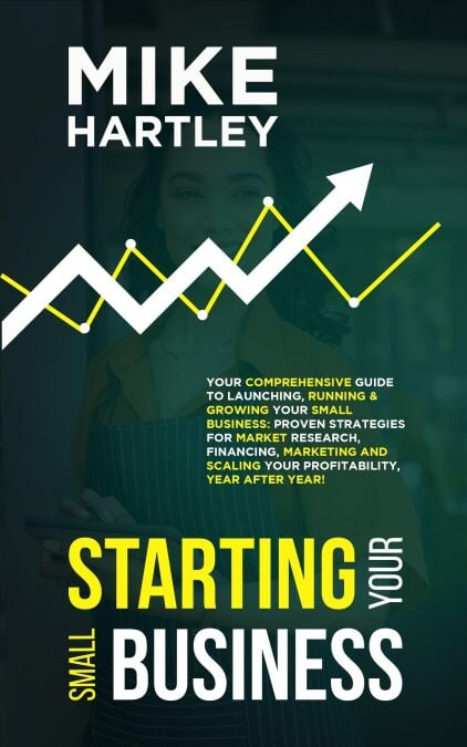 Business Planning &amp; Starting Your Small Business: Your Comprehensive Guide to Launching, Running &amp; Growing Your Small Business with Strategies for Market ... Marketing (Creating Your Airbnb Business)