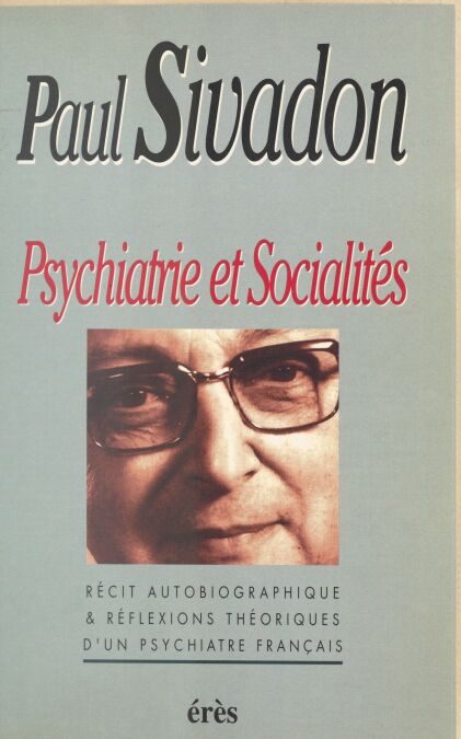 Psychiatrie et socialités : récit autobiographique et réflexions théoriques d'un psychiatre français