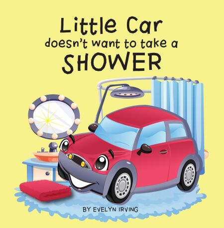Little Car Doesn't Want to Take a Shower - Little Car Learns Good Manners, #1