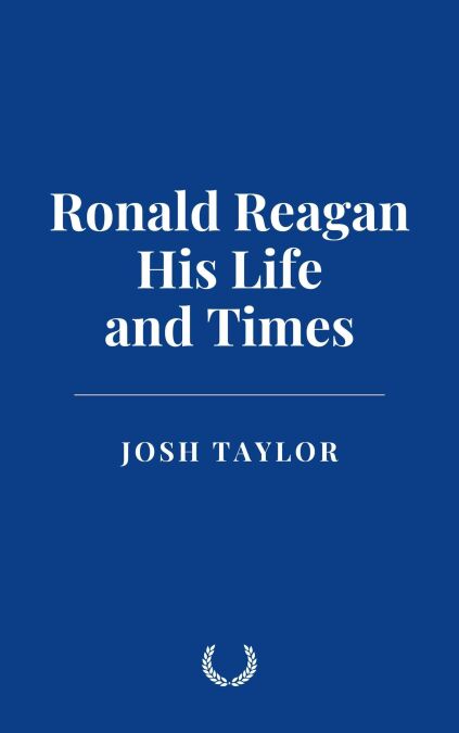 Ronald Reagan: His Life and Times