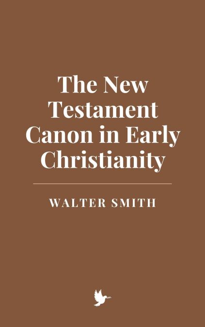 The New Testament Canon in Early Christianity