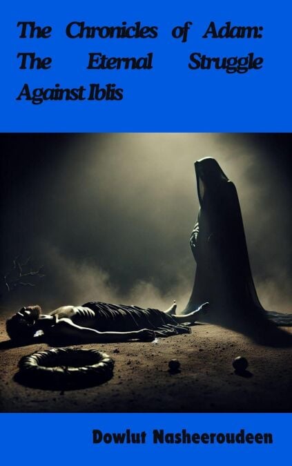 The Chronicles of Adam: The Eternal Struggle Against Iblis - The life of the 25 Messengers of God, #1
