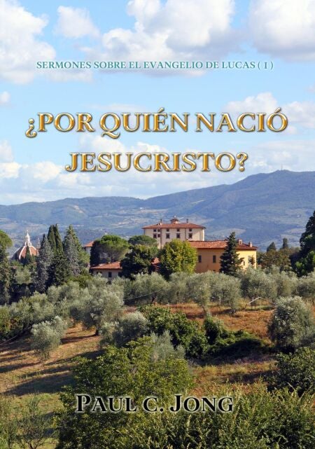 Sermones Sobre El Evangelio De Lucas (I) - ¿Por Quién Nació Jesucristo?