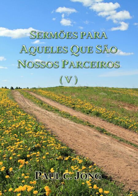 Sermões Para Aqueles Que São Nossos Parceiros  ( V )