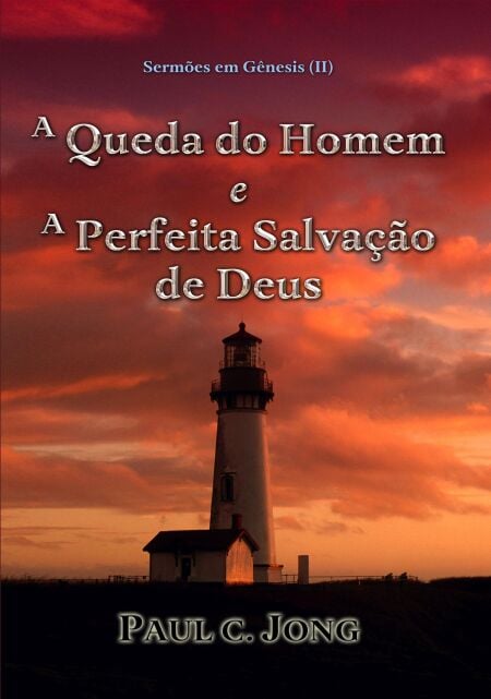 Sermões em Gênesis (II)   -  A Queda do Homem e A Perfeita Salvação de Deus