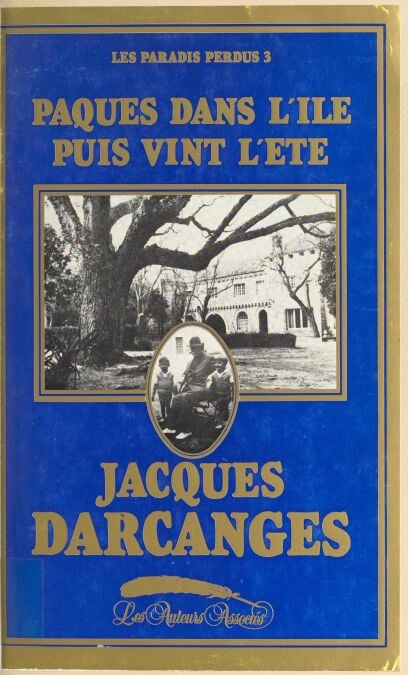 Les paradis perdus (3) : Pâques dans l'île puis vint l'été