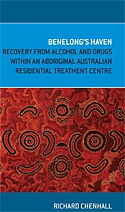 Benelong's Haven - Recovery from Alcohol and Drugs within an Aboriginal Australian Residential Treatment Centre