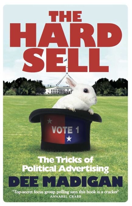 Hard Sell - The tricks of political advertising