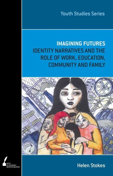 Imagining Futures - Identity Narratives and the Role of Work, Education, Community and Family