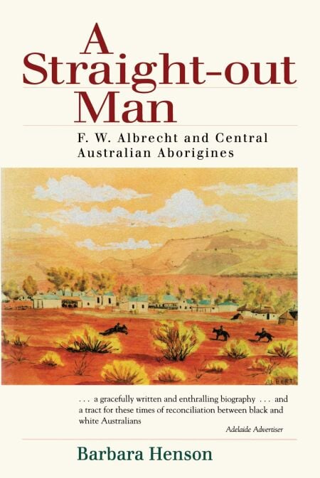 Straight-Out Man - F.W. Albrecht and Central Australian Aborigines