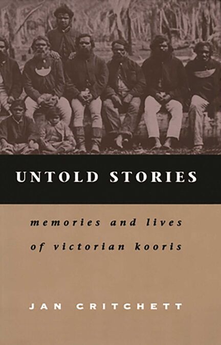 Untold Stories - Memories and Lives of Victorian Kooris