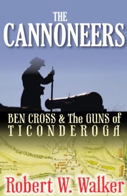 The Cannoneers - Ben Cross and the Guns of Ticonderoga