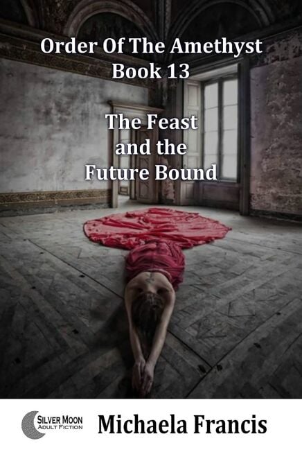 The Feast and the Future Bound (Order of the Amethyst Book 13)