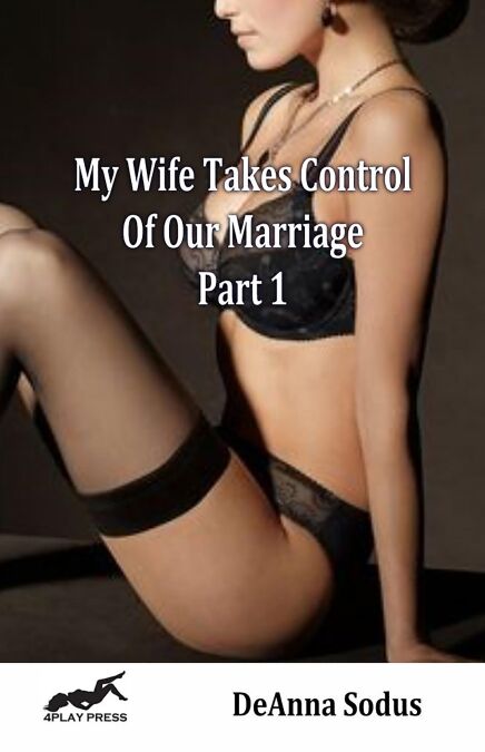 My Wife Takes Control of Our Marriage - Part 1