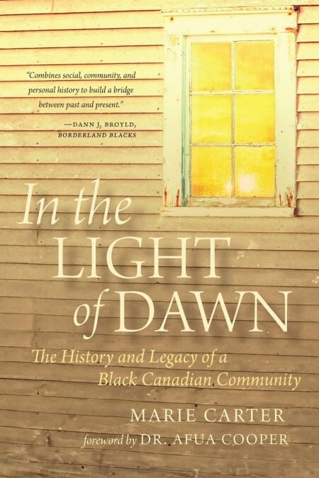In the Light of Dawn - The History and Legacy of a Black Canadian Community