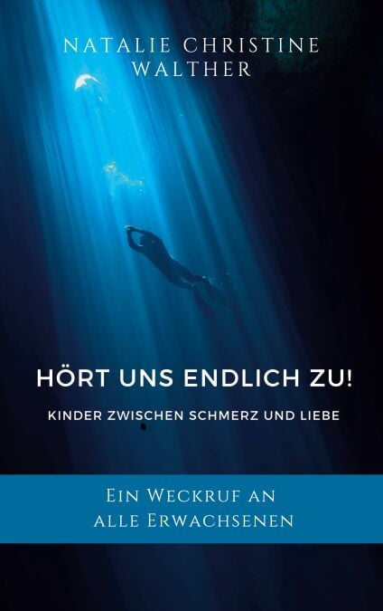 Hört uns endlich zu! - Kinderseelen zwischen Schmerz und Liebe