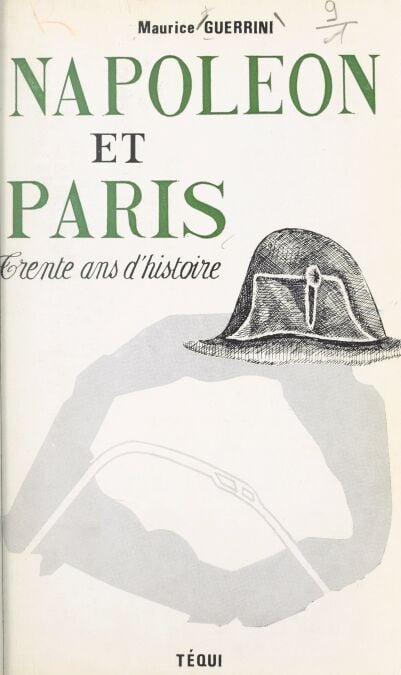 Napoléon et Paris - Trente ans d'histoire