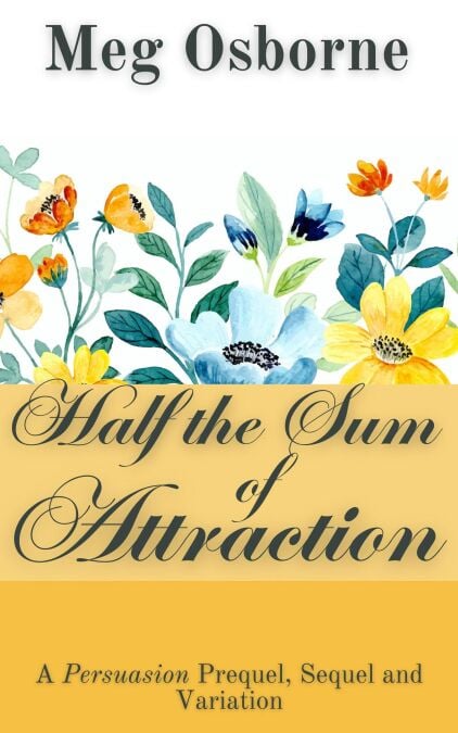 Half the Sum of Attraction - A Persuasion Prequel, Sequel and Variation, #2