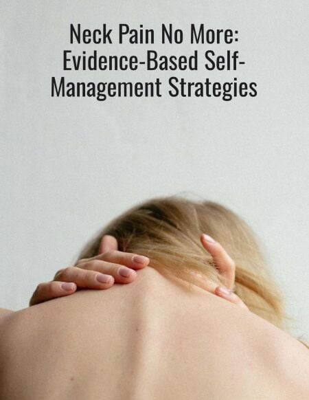 Neck Pain No More - Evidence Based Self Treatment