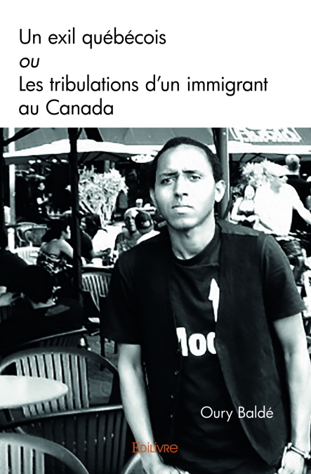 Un exil québécois ou Les tribulations d’un immigrant au Canada