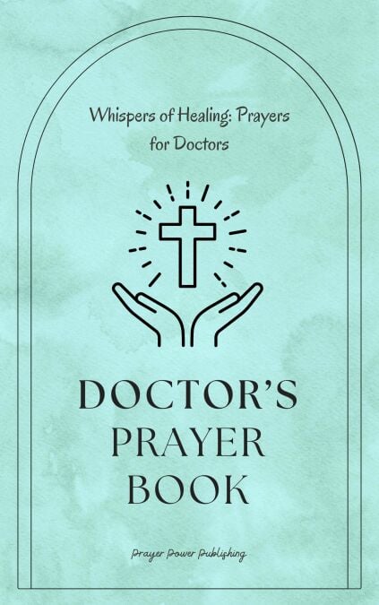 Doctors Prayer Book - Whispers of Healing: Prayers for Doctors