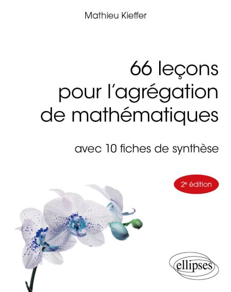 66 leçons pour l'agrégation de mathématiques - avec 10 fiches de synthèse